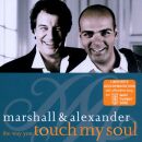 Marshall & Alexander - Way You Touch My Soul, The
