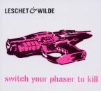 Leschet & Wilde - Switch Your Phaser To Kill