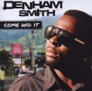 Smith Denham - Come Wid It