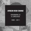 African Head Charge - Drumming Is A Language 1990-2011