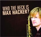Hacker Max - Who The Hack Is Max Hacker?
