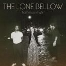 Lone Bellow, The - Half Moon Light