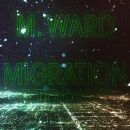 M.ward - Migration Stories