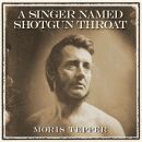 Tepper Moris - A Singer Named Shotgun Throat