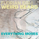 Florian Egli Weird Beard - Everything Moves