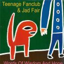 Teenage Fanclub & Fair Jad - Words Of Wisdom And Hope