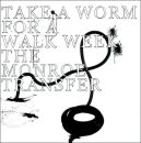 Take A Worm For A Walk - Monroe Transfer, The