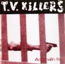 T.V. Killers - Adrenalin Fix