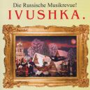 ORIGINAL CAST ENSEMBLE - Die Russische Musikrevue IVushka