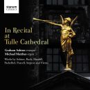 - In Recital At Tulle Cathedral (Graham Ashton (Trompete)...