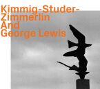 Kimmig / Studer / Zimmerlin / George Lewis (Possaune) -...