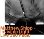 Shipp Matthew - Invisible Light (Live Sao Paulo)