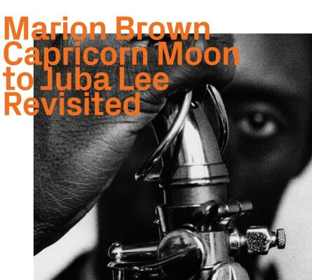 Brown Marion - Capricorn Moon To Juba Lee: Revisited (Marion Brown 1965/1966 with Alan Shorter)
