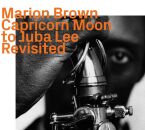 Brown Marion - Capricorn Moon To Juba Lee: Revisited...