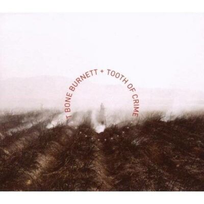 T Bone Burnett - Tooth Of Crime