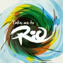 Take Me To Rio Collective - Take Me To Rio (Ultimate Hits...