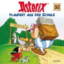 Asterix - 32: Asterix Plaudert Aus Der Schule