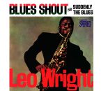 Wright Leo - Blues Shout & Suddenly The Blues
