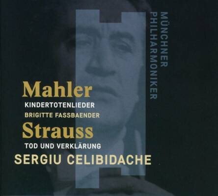 Mahler Gustav / Strauss Richard - Kindertotenlieder, Tod Und Verklärung (Celibidache Sergiu / MPH / Fassbaender Brigitte)