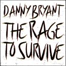 Bryant Danny - Rage To Survive, The