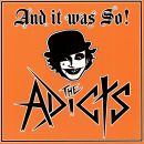 Adicts, The - And It Was So!