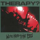 Therapy? - Were Here To The End