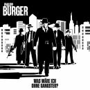 Burger Philipp - Was Wäre Ich Ohne Gangster?