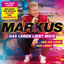 Markus - Das Leben Liebt Mich: Und Ich Liebe Das Leben