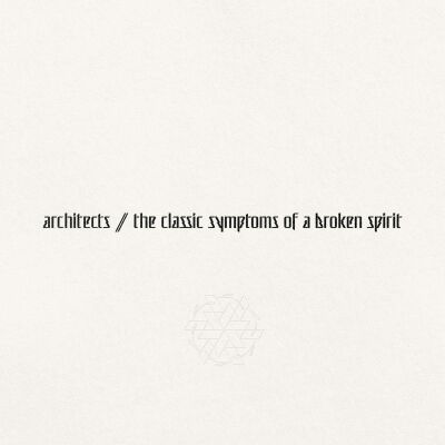 Architects - Classic Symptoms Of A Broken Spirit, The