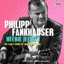 Fankhauser Philipp - Heebie Jeebies: The Early Songs Of...