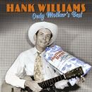 Williams Hank - Only Mothers Best
