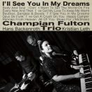 Fulton Champain Trio - Ill See You In My Dreams
