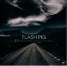 Flash Pig - Le Plus Longtemps Possible