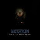 Nxtofkin - Where Did We Go Wrong?