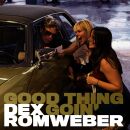 Romweber Dex - Good Thing Goin