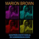 Brown Marion - Gesprächsfetzen & In Sommerhausen