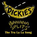Dickies, The - Banana Splits (The Tra La La S)