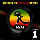 Ja13 - World Radio Dub Chapter One