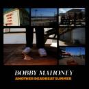 Bobby Mahoney - Another Deadbeat Summer
