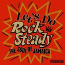 Lets Do Rock Steady (Various / The Soul Of Jamaica)
