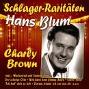 Blum Hans - Charly Brown (Schlager-Raritäten)