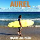 Aurel - Nichts Als Meer