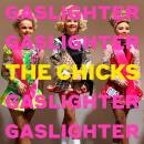 Chicks, The - Gaslighter (180G Black Lp)