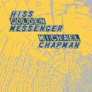 Hiss Golden Messenger & Michael Chapman -...