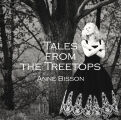 Bisson Anne - Tales From the Treetops (180g Vinyl)