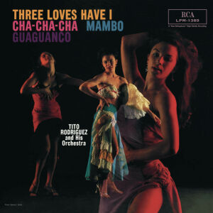 Rodriguez Tito - Three Loves Have I, Cha-Cha-Cha/Mambo/Guaguanco