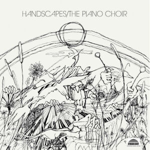 Piano Choir, The - Handscapes