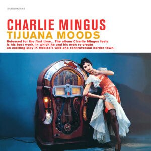 Mingus Charlie - Tijuana Moods