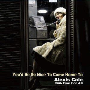 Cole Alexis - Youd Be So Nice To Come Home To