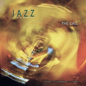 Ausserbauer Michael / Mayer Christian Ludwig - Jazz on Vinyl Vol. 7: The Call